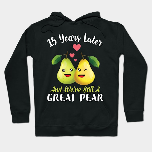 Husband And Wife 15 Years Later And We're Still A Great Pear Hoodie by DainaMotteut